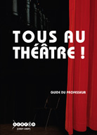 Tous au théâtre ! Guide du professeur