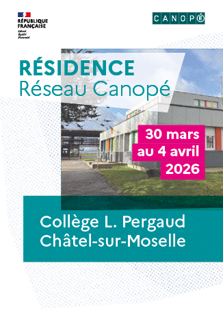 Résidence Réseau Canopé - Collège L. Pergaud à Châtel-sur-Moselle - 30 mars au 4 avril 2026