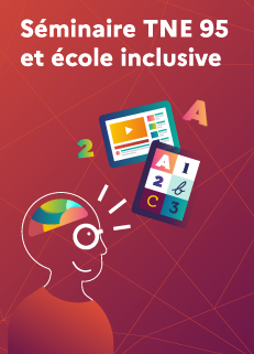 TNE 95 et école inclusive : une synergie au service des élèves aux besoins éducatifs particuliers