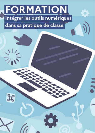 Formation : Intégrer les outils numériques dans sa pratique de classe