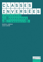 Classes inversées. Enseigner et apprendre à l