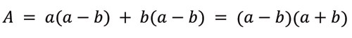 Formule mathématique : A majuscule est égal à a facteur de (a moins b), plus b facteur de (a moins b), est égal à (a moins b), facteur de (a plus b).