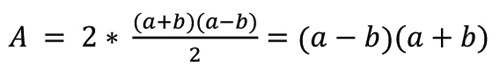 Formule  mathématique : A majuscule est égal à 2 multiplié par la fraction dont le numérateur est (a plus b) facteur de (a moins b) et dont le dénominateur est 2, est égal à (a moins b) facteur de (a plus b).