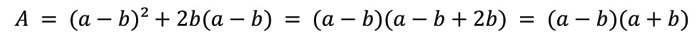 Formule mathématique : A majuscule est égal à (a moins b), le tout au carré, plus deux b facteur de (a moins b), est égal à (a moins b) facteur de (a moins b plus deux b) est égal à (a moins b) facteur de (a plus b).