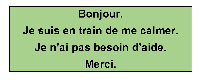 Panneau sur lequel est écrit «Bonjour. Je suis en train de me calmer. Je n'ai pas besoin d'aide. Merci.»