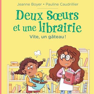Deux sœurs et une librairie. Vol.1. Vite, un gâteau ! 