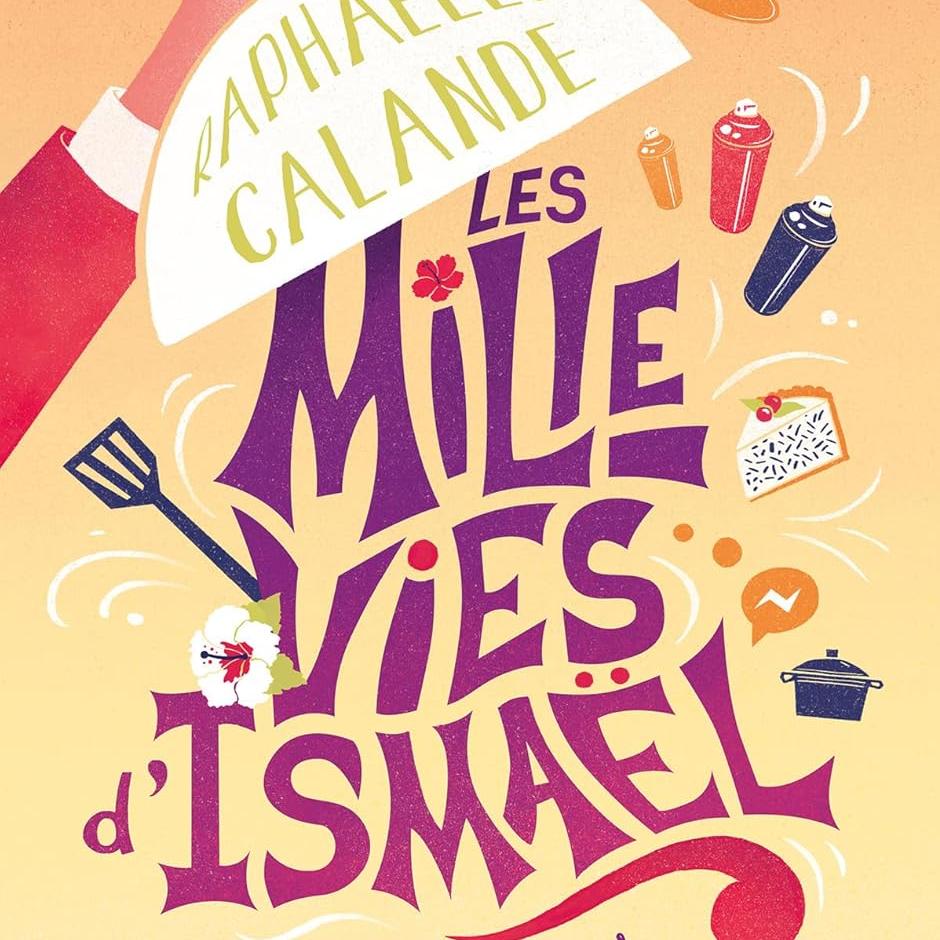 Les mille vies d’Ismaël : et quelques saveurs en plus 