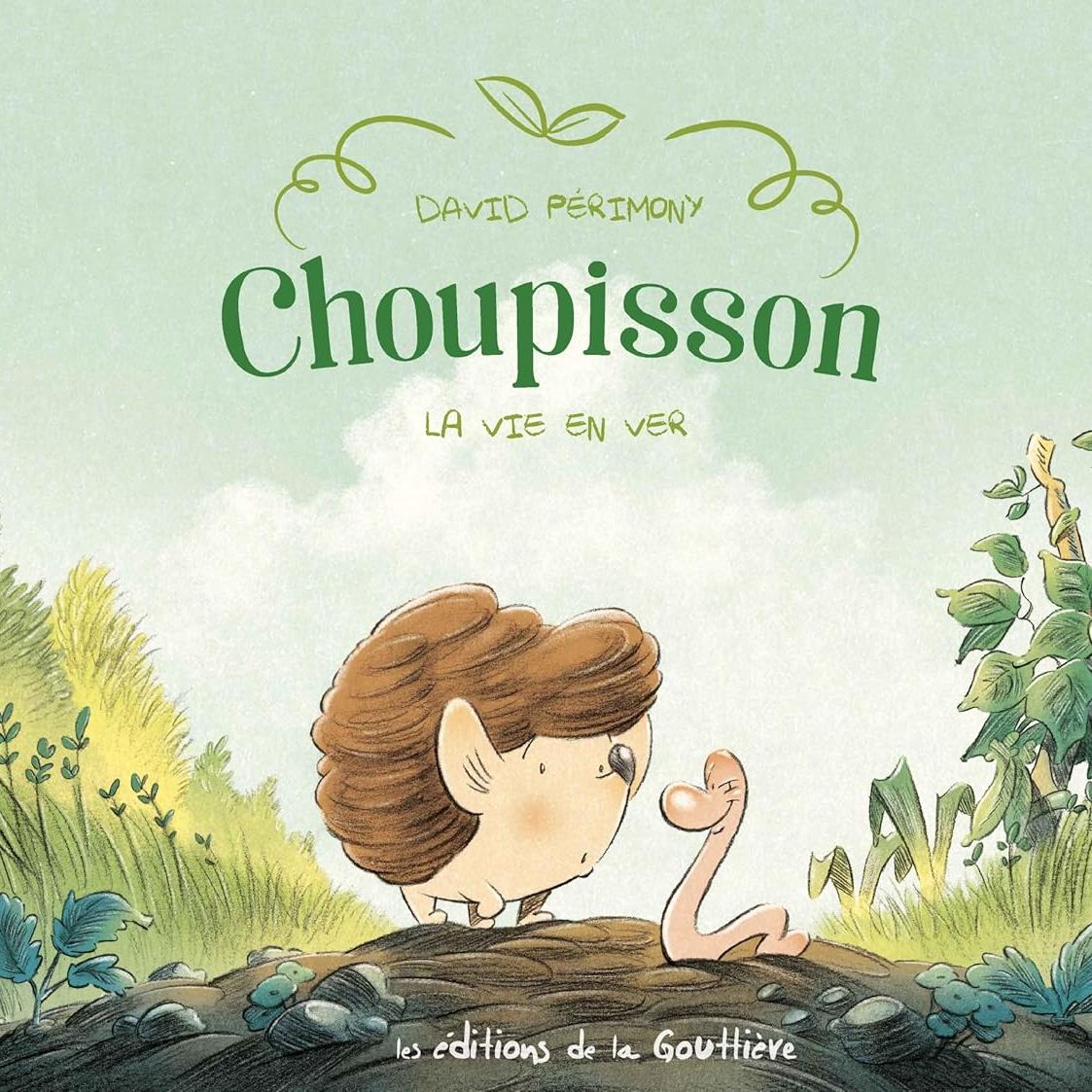 Choupisson. Vol.1. La vie en ver 
