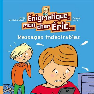 Enigmatique, mon cher Eric. Vol. 2. Des messages indésirables