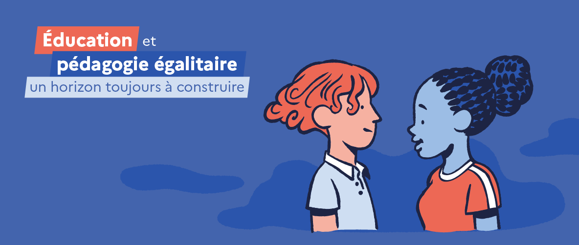 Éducation et pédagogie égalitaire : un horizon toujours à construire 