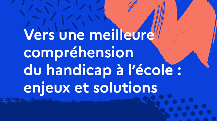Vers une meilleure compréhension du handicap à l’école