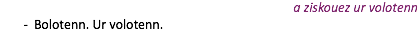 a ziskouez ur volotenn Bolotenn. Ur volotenn.