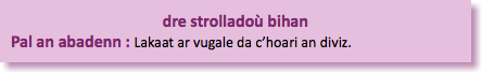 &nbsp;dre strolladoù bihan Pal an abadenn : Lakaat ar vugale da c’hoari an diviz. 