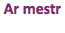 Ar mestr