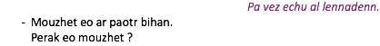 Pa vez echu al lennadenn. Mouzhet eo ar paotr bihan. Perak eo mouzhet ?