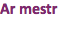 Ar mestr