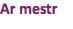Ar mestr