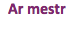 Ar mestr