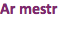 Ar mestr