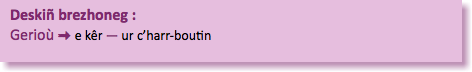 &nbsp;Deskiñ brezhoneg :  Gerioù : e kêr — ur c’harr-boutin 