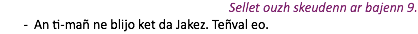 Sellet ouzh skeudenn ar bajenn 9. An ti-mañ ne blijo ket da Jakez. Teñval eo.