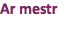 Ar mestr