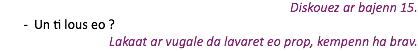 Diskouez ar bajenn 15. Un ti lous eo ? Lakaat ar vugale da lavaret eo prop, kempenn ha brav.