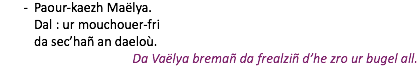 Paour-kaezh Maëlya. Dal : ur mouchouer-fri da sec’hañ an daeloù. Da Vaëlya bremañ da frealziñ d’he zro ur bugel all.