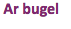 &nbsp;Ar bugel