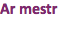 Ar mestr