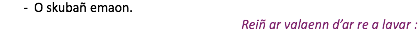O skubañ emaon. Reiñ ar valaenn d’ar re a lavar :