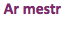 Ar mestr